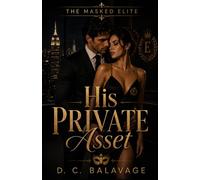 His Private Asset: A Dark Secret Society Billionaire Romance (The Masked Elite)