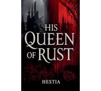 His Queen Of Rust: A Mafia Romance