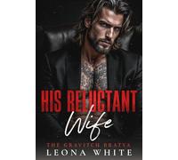 His Reluctant Wife: A Forced Marriage, Age Gap Mafia Romance (The Gravitch Bratva)