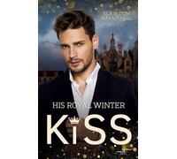 His Royal Winter Kiss: MM Romance: Royal Forbidden Love: Forbidden MM Royal Romance (Secret Royal Kisses)