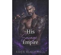 His Savage Empire: A Dark Cartel Enemies to Lovers Romance (THE IRON KINGS Series)