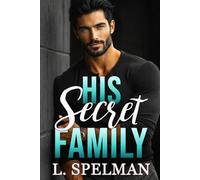 His Secret Family: A Grumpy Sunshine Secret Baby Romance: 2 (Empire of Hidden Desires)