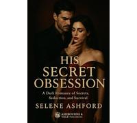 His Secret Obsession: A Dark Romance of Secrets, Seduction, and Survival