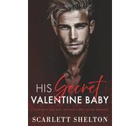 His Secret Valentine Baby: A Forbidden, Age Gap, Brother’s Best Friend Romance