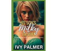 His Son’s Milky Ex-Wife: A Forbidden Age Gap Erotic Short Story with Pregnancy and Lactation (Fertile Hot Stories)