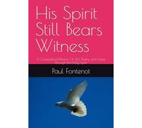 His Spirit Still Bears Witness: A Compelling Memoir Of Art, Poetry and Hope through the Holy Spirit