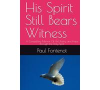 His Spirit Still Bears Witness: A Compelling Memoir Of Art, Poetry and Hope through the Holy Spirit