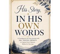 His Story In His Own Words: A Grandfather's Guided Journal with 200+ Writing Prompts to Capture His Life Story and Every Memory Before It's Too Late - Large Print Keepsake Gift for Grandpa