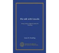 His talk with Lincoln: being a letter written by James M. Stradling