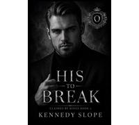 His to Break: A Dark Mafia Romance (Claimed by Kings)