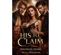 HIS TO CLAIM (Wolfbane Desire)