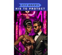 HIS TO PROTECT: A BWWM BODYGUARD ROMANCE