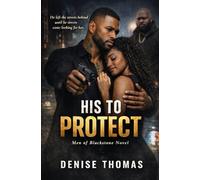 His to Protect: He Left the Streets Behing Until the Streets Came Looking for Her (Men of Blackstone: From the Streets to Sovereign)