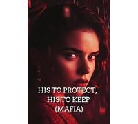 His to Protect, His to Keep (Mafia)