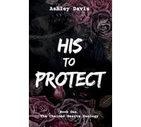 His to Protect (The Chained Hearts Duology)