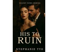 HIS TO RUIN: A Dark Romance of Obsession, Power, and Artistic Destruction (Velvet Vows)