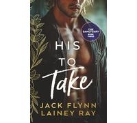 His To Take: A Dark Billionaire Military Romance (The Sanctuary)