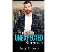 His Unexpected Surprise: Ein Surprise Daddy Roman (Unexpected Love Stories)