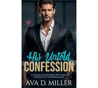 His Untold Confession: A Steamy Grumpy-Boss, Off-Limits, Enemies-to-Lovers Romance