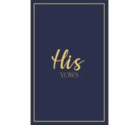 His Vows: Vow Book for Wedding: Navy Blue with Gold Script - ONE Blank Lined Booklet - Mix and Match to Create Your Ideal Pair - Select His - Her - ... Shower Gift (Wedding Vow Books - Gold Script)