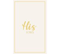 His Vows: Wedding Vow Book: Ivory Cover with Gold Script | Mix & Match Keepsake | Classic Gold Border Series (Wedding Vow Books - Classic Gold Border)