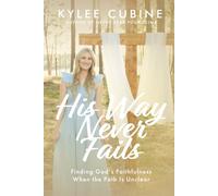 His Way Never Fails: Finding God's Faithfulness When the Path Is Unclear