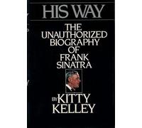 His Way: The Unauthorized Biography of Frank Sinatra