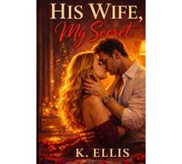 HIS WIFE . MY SECRET.: A Forbidden Love Story: 1 (The Secret Affair Seriese)