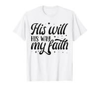 His Will His Way My Faith Camiseta