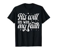 His Will His Way My Faith Camiseta