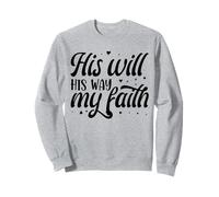 His Will His Way My Faith Sudadera