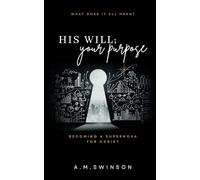 His Will; Your Purpose: Becoming A Supernova for Christ