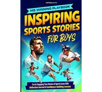 His Winning Playbook: Inspirational Sports Stories for Boys: Fun & Engaging True Stories of Sports Icons with Reflective Journal & Confidence-Building Lessons (Inspire Our Future)