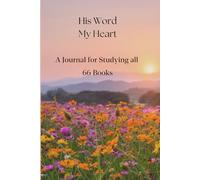 His Word My Heart: A Journal for Studying all 66 Books