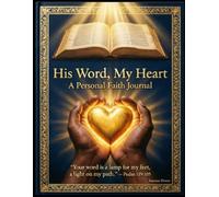 His Word, My Heart: A Personal Faith Journal