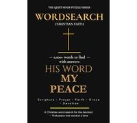 His Word, My Peace: A Christian Word Search Book: 120 Scripture-Inspired Puzzles - Names of God, Psalms, Women of Faith & the Christian Calendar | With Answers | For Adults & Seniors