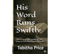 His Word Runs Swiftly: True stories of faith, courage and the power of God's Word around the world