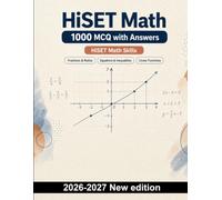 HiSET Math : 1000 MCQ with Answers: Fractions, ratios, equations, inequalities, and linear functions-focused review of core skills, problem solving, and test-day readiness
