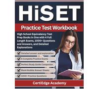 HiSET Practice Test Workbook: High School Equivalency Test Prep Books in One with 4 Full Length Exams, 1000+ Questions and Answers, and Detailed Explanations (certiEdge Academy HiSET Prep)