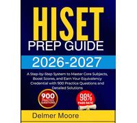HISET PREP GUIDE 2026 2027: A Step-by-Step System to Master Core Subjects, Boost Scores, and Earn Your Equivalency Credential with 900 Practice Questions and Detailed Solutions