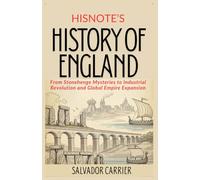 HisNote’s History of England: From Stonehenge Mysteries to Industrial Revolution and Global Empire Expansion