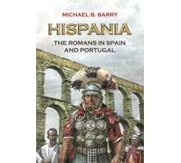 Hispania: The Romans in Spain and Portugal