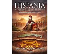 Hispania: una historia de España antes de España: De Tarteso al fin del dominio romano en la península ibérica (siglos VIII a. C.-V d. C.) (Divulgación histórica)