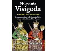 Hispania visigoda; El tiempo de los bárbaros (DIVULGACION CIENTIFICA)
