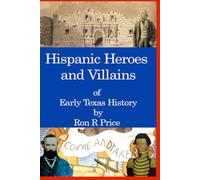 Hispanic Heroes and Villains in Texas History
