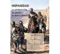 Hispanidad. La aportación de España al Nuevo Mundo (SIN COLECCION)