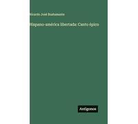 Hispano-américa libertada: Canto épico