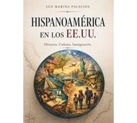 Hispanoamérica en los EE.UU.: Historia. Cultura. Inmigración
