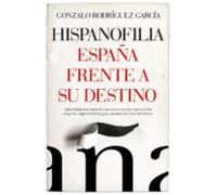 Hispanofilia. España Frente A Su Destino