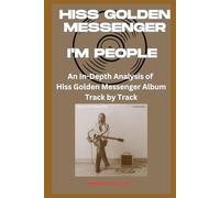 Hiss Golden Messenger - I'm People Album Every Song- An In-Depth Analysis of Hiss Golden Messenger Album Track by Track